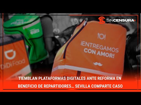 TIEMBLAN #PlataformasDigitales ante reforma en beneficio de repartidores… #Sevilla comparte caso