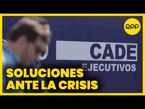 Crisis en Perú: CADE ejecutivos buscará soluciones para atraer la inversión.