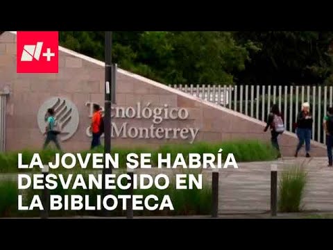 Muere alumna del Tec de Monterrey en Nuevo León - Despierta