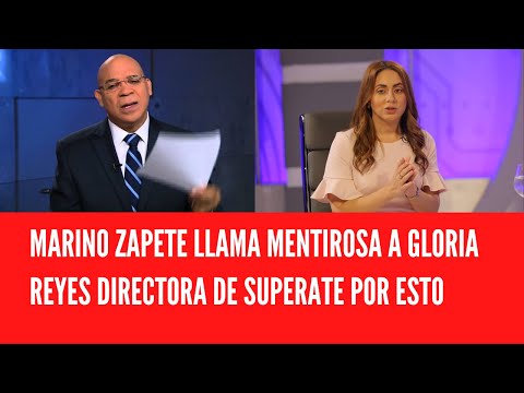 MARINO ZAPETE LLAMA MENTIROSA A GLORIA REYES DIRECTORA DE SUPERATE POR ESTO