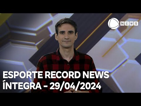 Esporte Record News - 29/04/2024