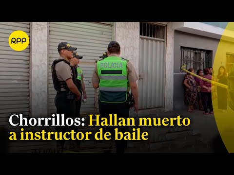 Chorrillos: Hallan muerto a instructor de baile dentro de su local