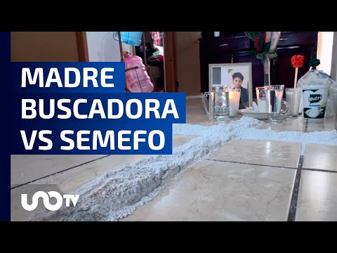 Virginia de la Cruz buscó a su hijo 8 meses, SEMEFO tenía el cuerpo y nunca le avisaron.