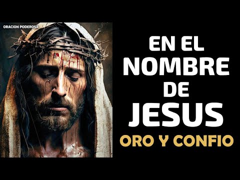 En el Nombre de Jesús oro y confío - Oración para peticiones difíciles