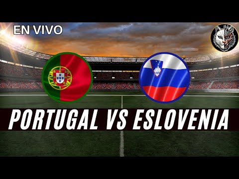 PORTUGAL VS. ESLOVENIA - PARTIDO EN VIVO - EUROCOPA 2024