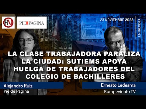 Clase trabajadora paraliza la Ciudad: SUTIEMS apoya huelga de trabajadores del Colegio Bachilleres