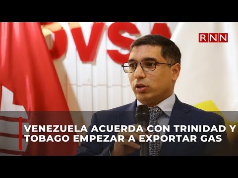 Venezuela acuerda con Trinidad y Tobago empezar a exportar gas, con ayuda de la Shell