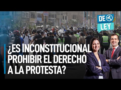 ¿Es inconstitucional prohibir el derecho a la protesta? | De Ley