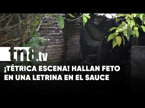 Recuperan feto de una letrina en El Sauce, León - Nicaragua