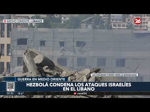 MEDIO ORIENTE | Hezbolá condena los ataques israelíes en El Líbano