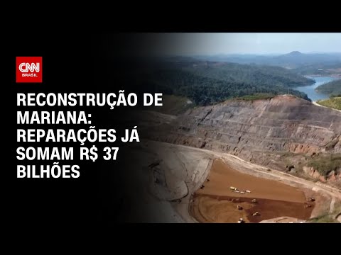 Reconstrução de Mariana: Reparações já somam R$ 37 bilhões | CNN PRIME TIME