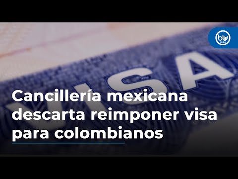 Cancillería mexicana descarta reimponer visa para colombianos que viajen por turismo a ese país