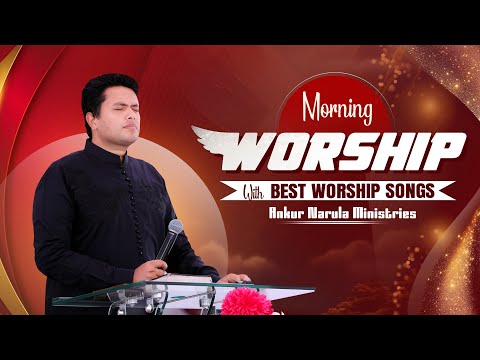 Morning Worship with Best Worship Songs of @AnkurNarulaMinistries || (10-05-2024) #morningworship