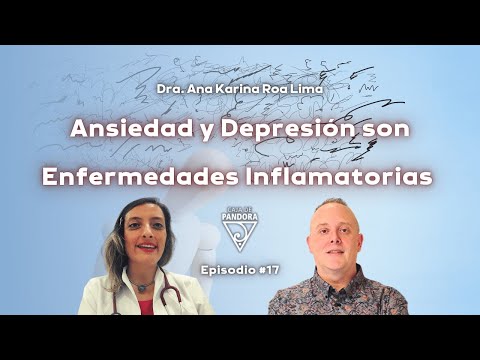 Ansiedad y Depresión son Enfermedades Inflamatorias con Ana Karina Roa Lima