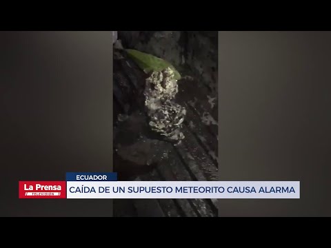 Caída de un supuesto meteorito causa alarma en Ecuador