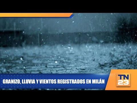 Granizo, lluvia y vientos registrados en Milán