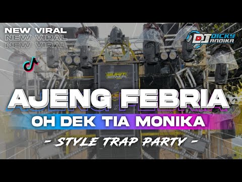 DJ OH DEK AJENG FEBRIA - TIA MONIKA‼️STYLE TRAP PARTY TERBARU 2025