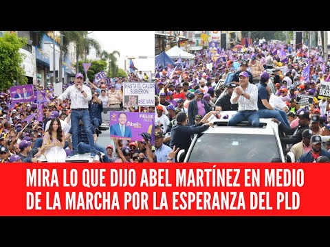 MIRA LO QUE DIJO ABEL MARTÍNEZ EN MEDIO DE LAMARCHA POR LA ESPERANZA DEL PLD