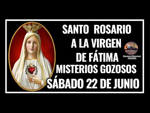 SANTO ROSARIO A LA VIRGEN DE FÁTIMA: MISTERIOS GOZOSOS - SÁBADO 22 DE JUNIO DE 2024.