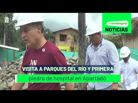 Visita a Parques del Río y primera piedra de hospital en Apartadó - Teleantioquia Noticias