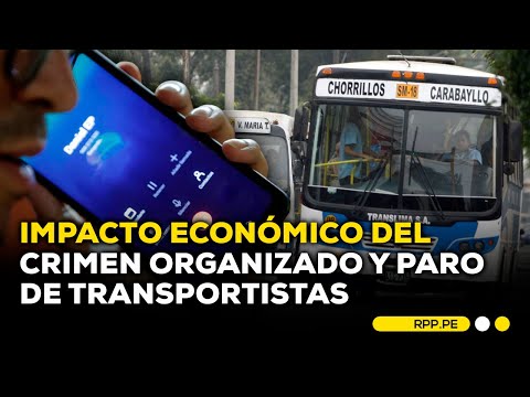 Costo de las extorsiones e impacto del paro de transportistas #ROTATIVARPP | SEGMENTO