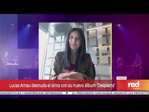 Red+ | Lucas Arnau desnuda el alma con su nuevo álbum 'Despierta'