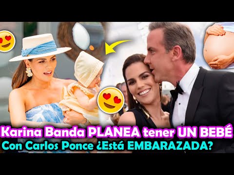 Karina Banda y Carlos Ponce PLANEAN tener UN BEBÉ ¿Está EMBARAZADA?