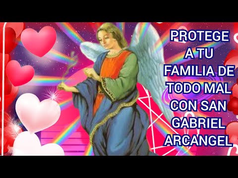 MILAGROSA ORACION AL ARCANGEL GABRIEL PARA PROTECCION DE MI FAMILIA