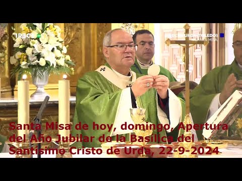 Santa Misa de hoy, domingo, Apertura Año Jubilar de Basílica del Santísimo Cristo de Urda, 22-9-2024