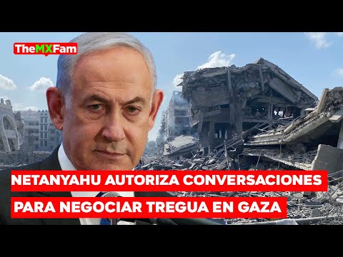 Netanyahu Autoriza Nueva Ronda de Conversaciones Para Negociar Tregua en Gaza | TheMXFam