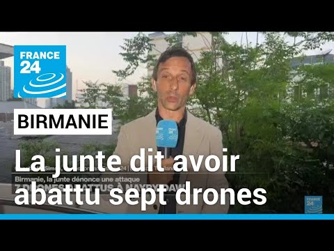 Birmanie : la junte annonce une attaque contre Naypyidaw, sept drones abattus • FRANCE 24