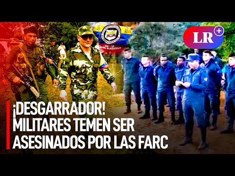 MILITARES temen por su VIDA y piden ser RESCATADOS de zona dominada por disidencia de las FARC | #LR