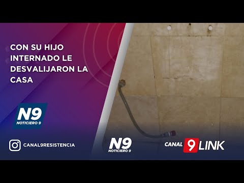 CON SU HIJO INTERNADO LE DESVALIJARON LA CASA - NOTICIERO 9