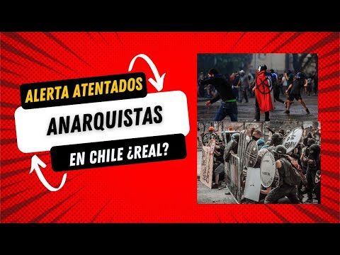 Alerta de Atentados Anarquistas en Chile ¿es real?