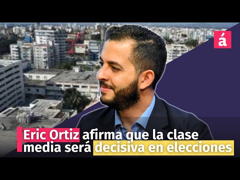 Eric Ortiz afirma que la clase media será decisiva en elecciones
