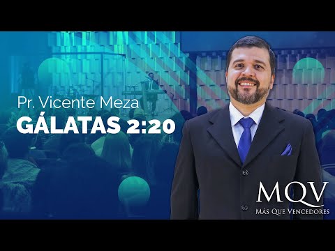 Gálatas 2:20 - Prédica del Pr. Vicente Meza #MQVpy
