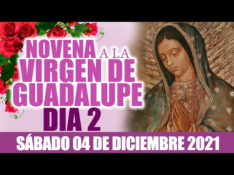 Novena a la Virgen de Guadalupe ? Día 2   Hoy 04 de diciembre de 2021  ORACIÓN CATÓLICA