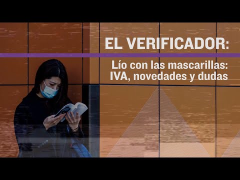 EL VERIFICADOR | Lío con las mascarillas: IVA, prohibiciones y otras dudas
