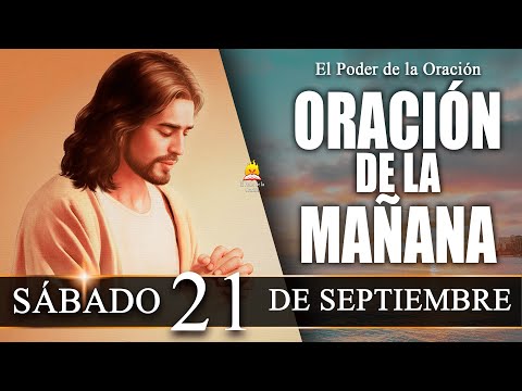 ? ORACIÓN de la Mañana de hoy SÁBADO 21 de Septiembre de 2024| @elpoderdelaoracion01