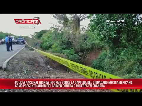 ?#ENVIVO Policía Nacional sobre el caso de captura de sujeto que mató a dos mujeres en Granada