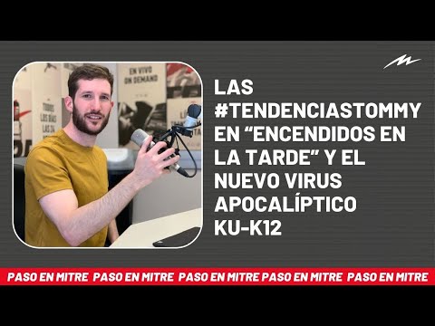 Las #TendenciasTommy en “Encendidos en la tarde” y el nuevo virus apocalíptico Ku-K12