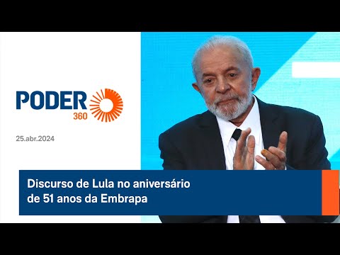 Discurso de Lula no aniversa?rio de 51 anos da Embrapa
