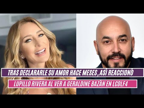 Tras declararle su amor hace meses, así reaccionó Lupillo Rivera al ver a Geraldine Bazán en LCDLF4