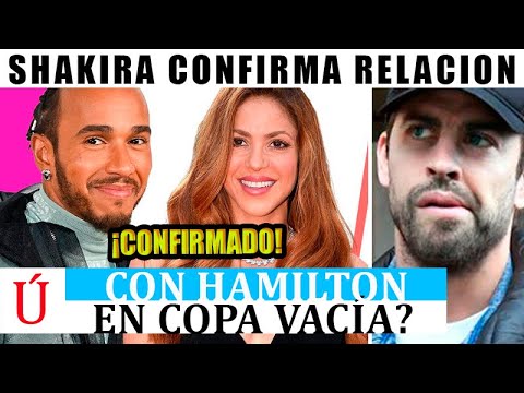 Shakira CONFIRMA que Hamilton y ella SON NOVIOS  y lanza Copa Vacía al mismo tiempo? Piqué molesto