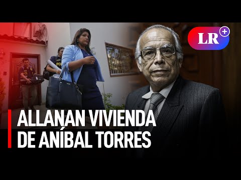 Así fue el allanamiento a vivienda de Aníbal Torres: ¿Qué se descubrió?