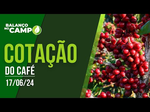 COTAÇÃO DO CAFÉ - 17/06/2024