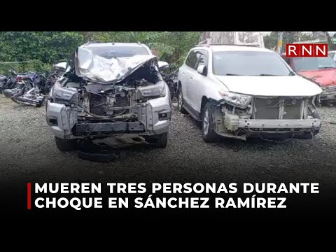 Mueren tres personas durante choque en Sánchez Ramírez