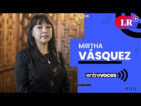 Mirtha Vásquez: Nos corresponde buscar una salida, escuchando a la calle | Entrevoces
