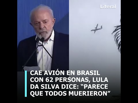 Cae avión en Brasil con 62 personas; Parece que todos murieron: Lula