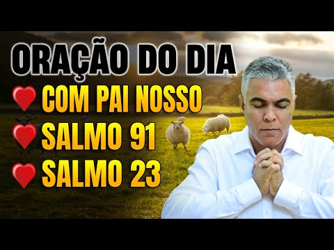 ORAÇÃO DA MANHÃ - Pai Nosso e Salmos 23 e 91 Rotina Espiritual 28ºDia